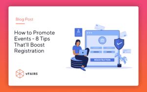How to Promote Events - 8 Tips That'll Boost Registration